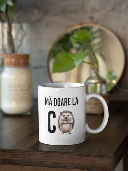 Cană ceramică cu mesaj amuzant - Ma doare la C arici