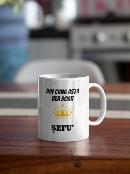 Cană ceramică cu mesaj - Din cana asta bea doar sefu'
